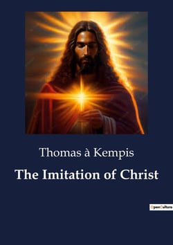 The Imitation of Christ : A Guide to Spiritual Life and Inner Peace
