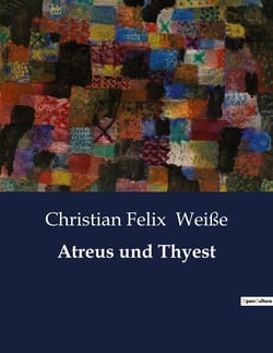 Atreus und Thyest : Ein todliches Spiel um Macht und Rache