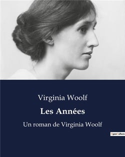 Les Années : Un roman de Virginia Woolf