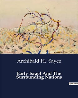 Early Israel And The Surrounding Nations : The Historical and Cultural Context of Early Israel