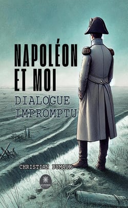 Napoléon et moi : Dialogue impromptu