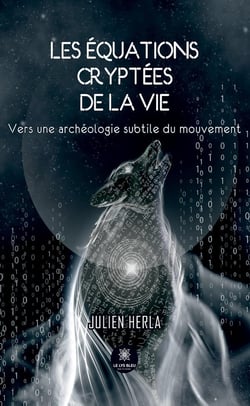 Les équations cryptées de la vie : Vers une archéologie subtile du mouvement