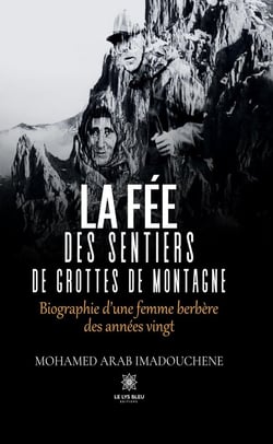 La fée des sentiers de grottes de montagne : Biographie d'une femme berbère des années vingt
