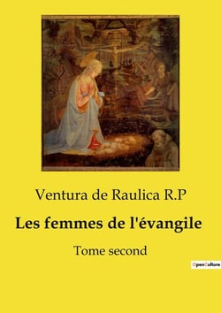 Les femmes de l'évangile : Tome second