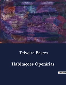 Habitações Operarias : A luta por dignidade nas sombras da modernização