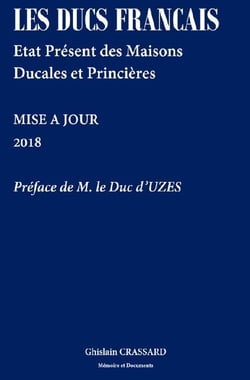 Les ducs francais - etat present des maisons ducales et princieres - 2018