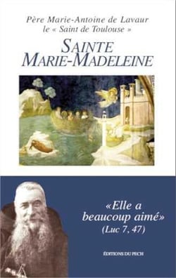 Sainte marie-madeleine - elle a beaucoup aime luc 7 , 47