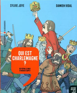 Histoire dessinée de la France n.5 : qui est Charlemagne ? de Pépin Le Bref à Hugues Capet