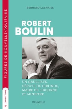 Robert Boulin : un gaulliste, député de la Gironde, maire de Libourne et ministre