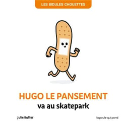 Les Bidules Chouettes : Hugo le pansement va au Skatepark