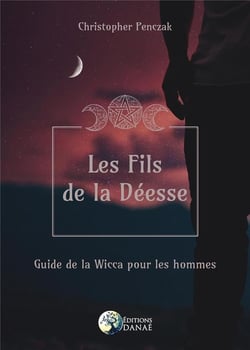 Les Fils de la Déesse - Guide de la Wicca pour les hommes