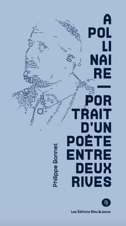 Apollinaire - portrait d'un poète entre deux rives
