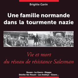 Une famille normande dans la tourmente nazie : Vie et mort du réseau de résistance Salesman
