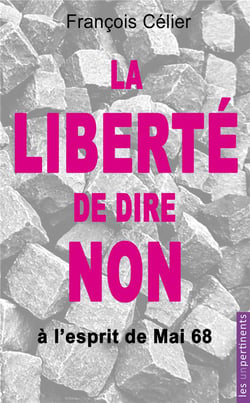 La liberté de dire non à l'esprit de Mai 68 et à toute forme de contrainte progressiste