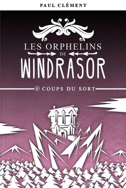 Les orphelins de Windrasor Tome 4 : coups du sort