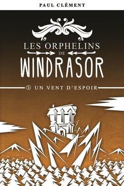 Les orphelins de Windrasor Tome 5 : un vent d'espoir