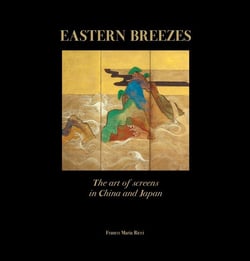 Eastern breezes : The art of folding screens from China to Japan and beyond