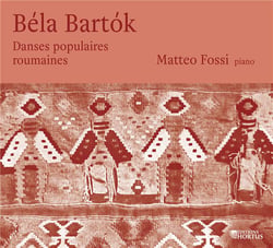 Bartók : Danses populaires roumaines / Matteo Fossi - CD