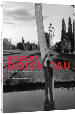 Robert Doisneau : Le révolté du merveilleux