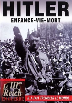 Hitler : Enfance - Vie - Mort