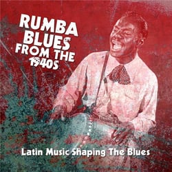 Rumba blues from the 1940s (latin music shaping the blues)