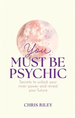 You must be psychic : Secrets to unlock your inner power and reveal your future