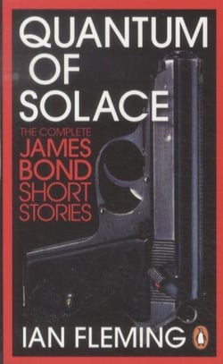 Quantum of solace - the complete james bond short stories