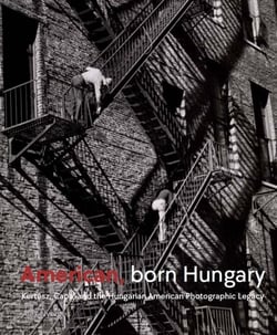 American born hungary : Kertesz, Capa, and the hungarian american photographic legacy