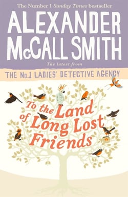 TO THE LAND OF LONG LOST FRIENDS - NO. 1 LADIES'S DETECTIVE AGENCY