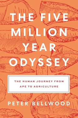 The five-million-year odyssey : The human journey from ape to agriculture