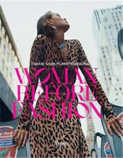 Diane von Furstenberg : woman before fashion