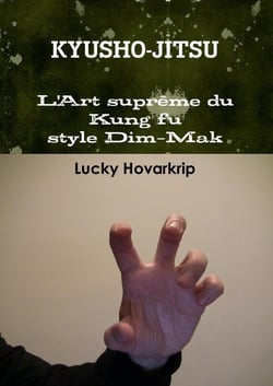 Kyusho-jitsu - L'Art suprême du Kung fu style Dim-Mak - La Discipline des Points Vitaux