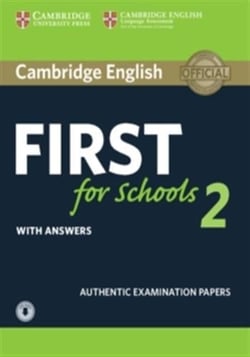 Cambridge English First for Schools 2 Student's Book with answers and Audio : Authentic Examination Papers