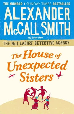 THE HOUSE OF UNEXPECTED SISTERS - NO 1 LADIES' DETECTIVE AGENCY 18