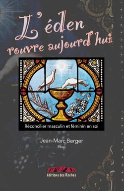 L'éden rouvre aujour'hui : Réconcilier masculin et féminin en soi