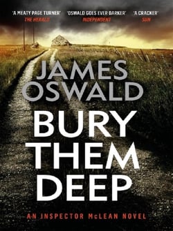 Bury Them Deep : a dark and atmospheric thriller from the Sunday Times bestselling Inspector McLean series