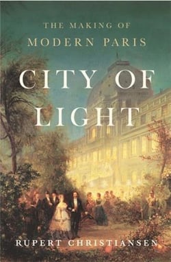 City of light the making of modern Paris