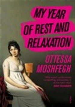My Year of Rest and Relaxation : The cult New York Times bestseller