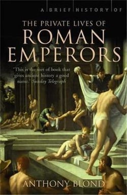 A brief history of the private lives of the roman emperors