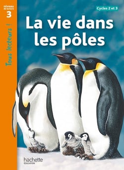 Tous lecteurs ! : la vie dans les pôles - niveau 3 - livre de l'élève