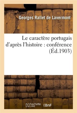 Le caractere portugais d'apres l'histoire : conference