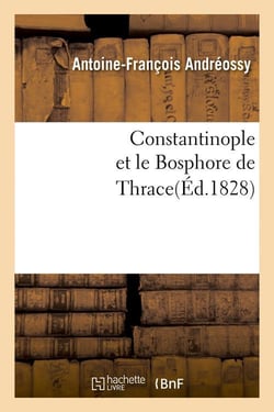 Constantinople et le Bosphore de Thrace(Éd.1828)