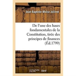 De l'une des bases fondamentales de la constitution, tiree des principes de finances