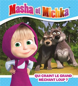 Masha et Michka : qui craint le grand méchant loup ?