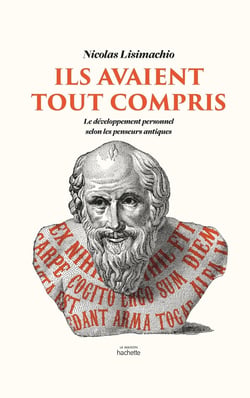 Ils avaient tout compris - le développement personnel selon les penseurs antiques