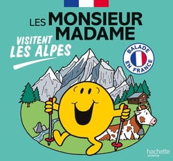 Balade en France - Les Monsieur Madame visitent les Alpes
