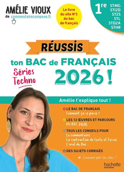 Réussis ton Bac de français avec Amélie Vioux - 1re STMG - STI2D - ST2S - STL - STD2A - STHR (édition 2026)