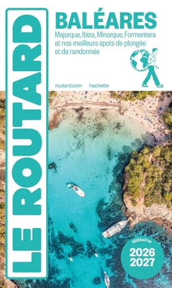 Guide du Routard : Baléares : Majorque, Ibiza, Minorque, Formentera et nos meilleurs spots de plongée et de randonnée (édition 2026/2027)