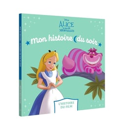 Mon histoire du soir : Alice au Pays des Merveilles : L'histoire du film