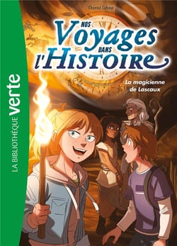 Nos voyages dans l'Histoire Tome 5 : la magicienne de Lascaux